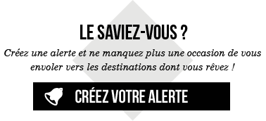 Le saviez-vous ? Créez une alerte et ne manquez plus une occasion de vous envoler vers les destinations dont vous rêvez - Créez votre alerte