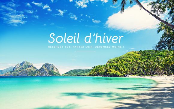 Passez votre hiver au soleil !